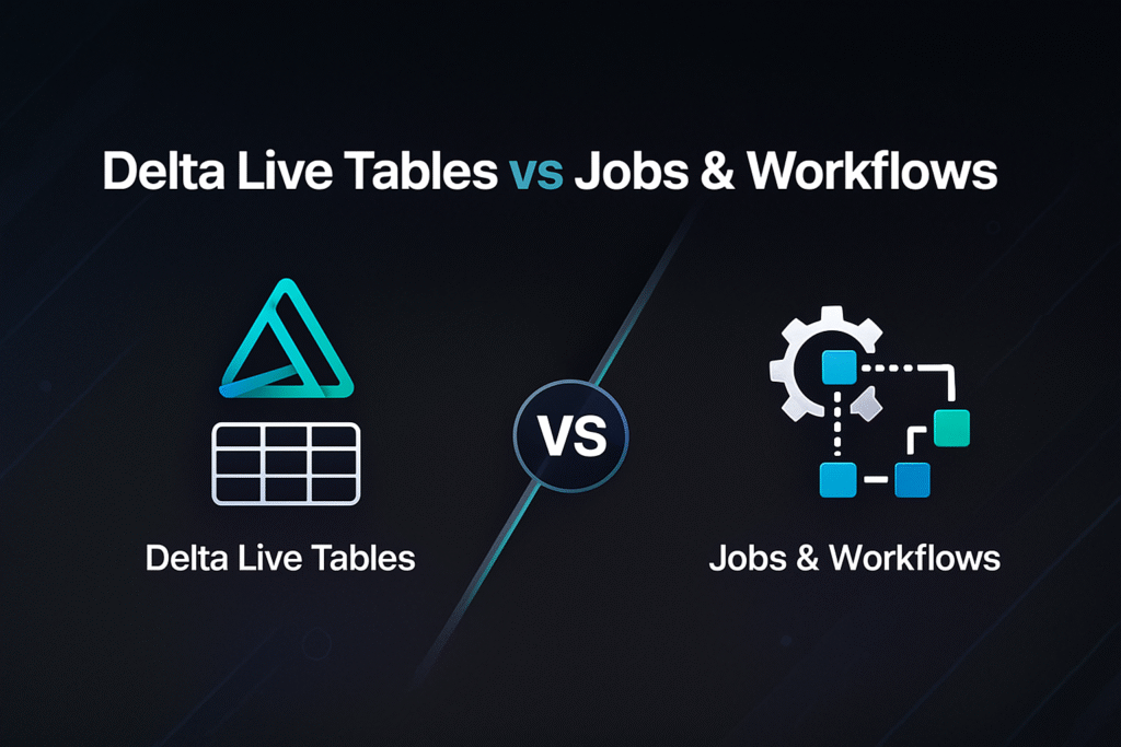 Databricks Pipeline Showdown: Delta Live Tables vs Jobs & Workflows