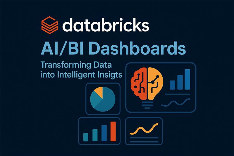 Databricks AI/BI Dashboards: Transforming Data into Intelligent Insights